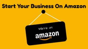 How to Start Business on Amazon