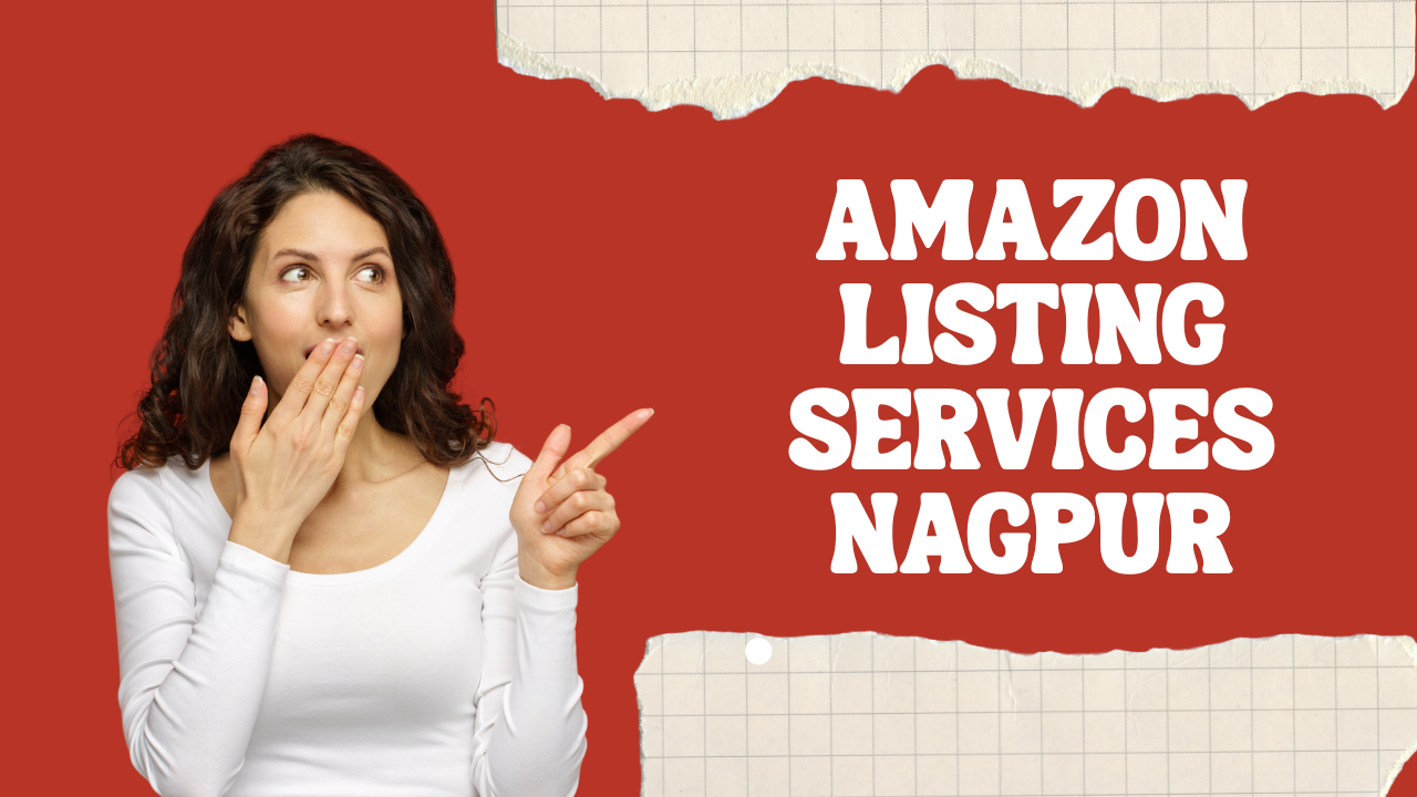 Amazon listing services Nagpur