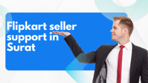 Flipkart seller support in Surat